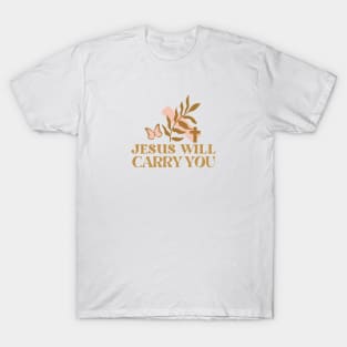 Jesus Will Carry You - Faith Based Christian Quote T-Shirt